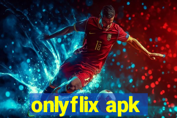 onlyflix apk